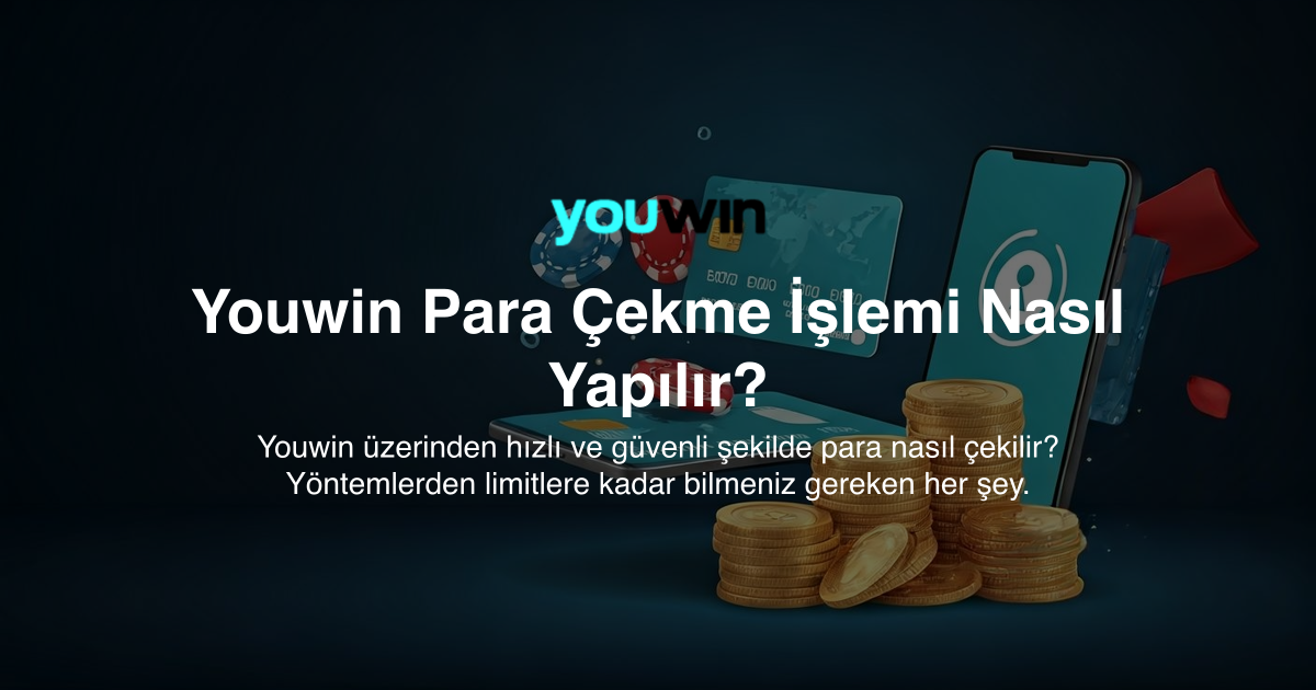 Youwin Para Çekme İşlemi Nasıl Yapılır?