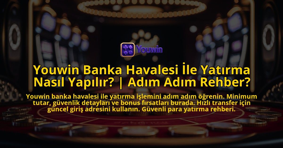Youwin-Banka-Havalesi-Ile-Yatirma-Nasil-Yapilir-Adim-Adim-Rehber-overlay-1769375595.jpg