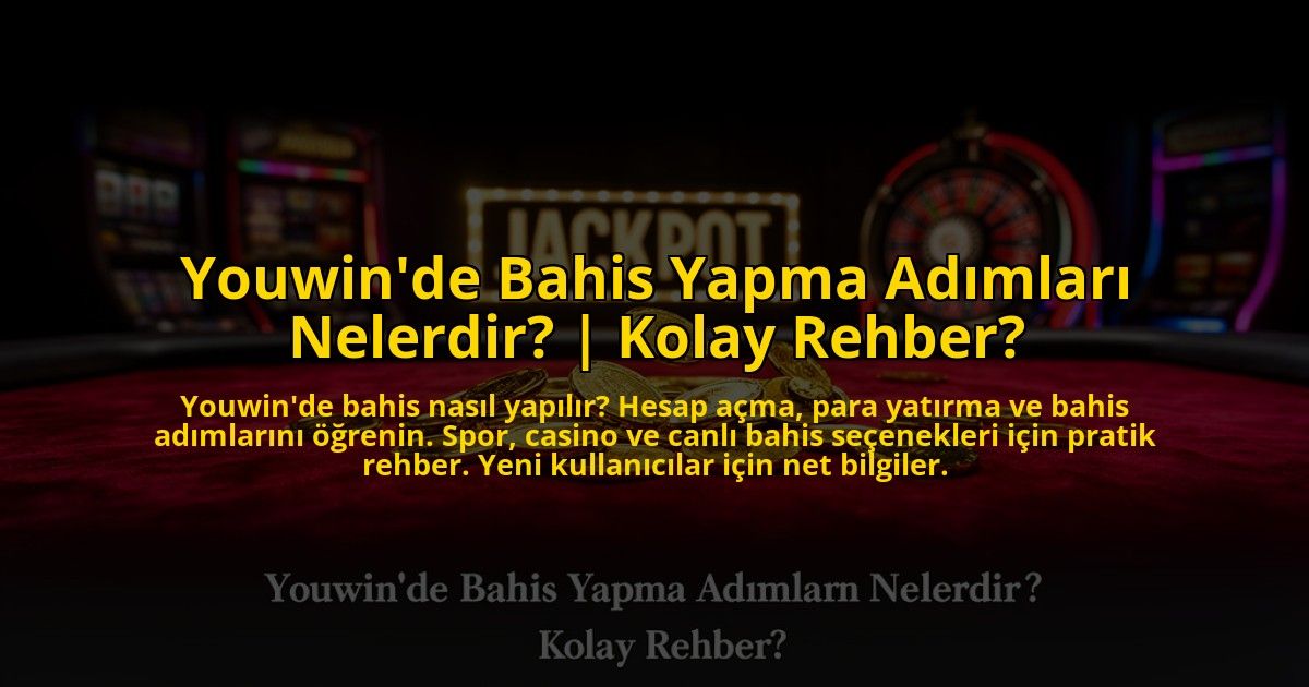 Youwinde-Bahis-Yapma-Adimlari-Nelerdir-Kolay-Rehber-overlay-1769821365.jpg