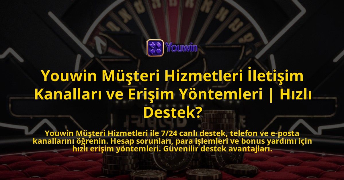 Youwin-Musteri-Hizmetleri-Iletisim-Kanallari-ve-Erisim-Yontemleri-Hizli-Destek-overlay-1771771201.jpg