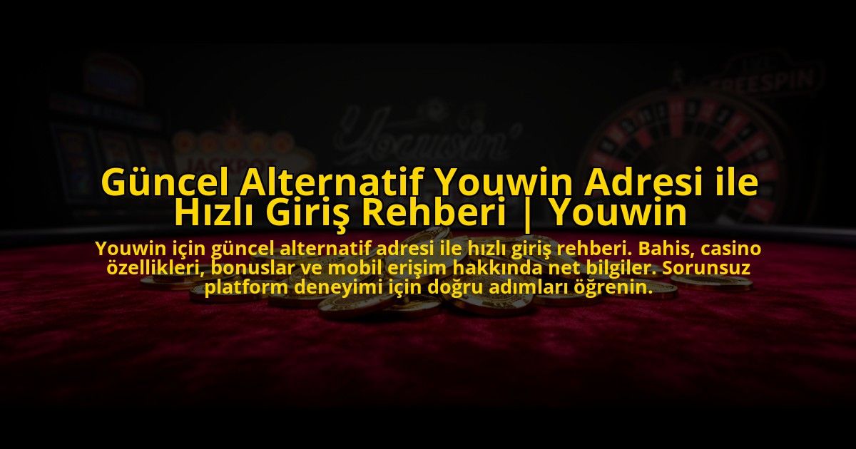 Guncel-Alternatif-Youwin-Adresi-ile-Hizli-Giris-Rehberi-Youwin-overlay-1773708054.jpg
