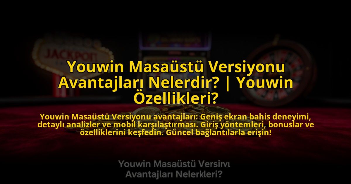 Youwin-Masaustu-Versiyonu-Avantajlari-Nelerdir-Youwin-Ozellikleri-overlay-1773595877.jpg