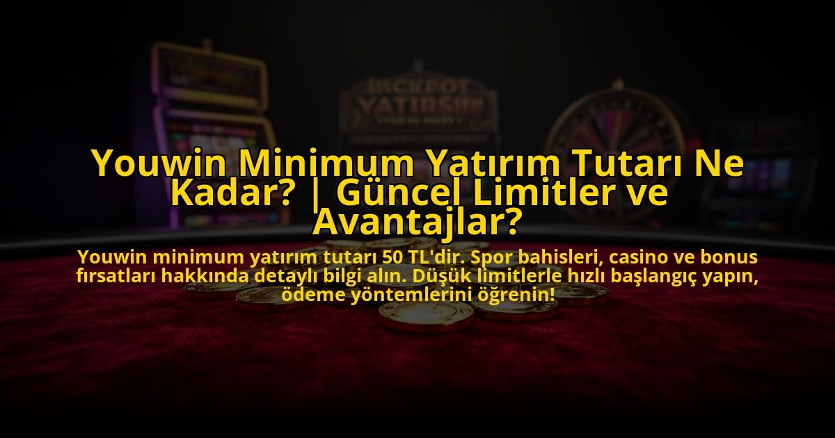 Youwin-Minimum-Yatirim-Tutari-Ne-Kadar-Guncel-Limitler-ve-Avantajlar-overlay-1776015462.jpg